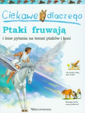 Ciekawe dlaczego ptaki fruwają i inne pytania na temat ptaków i koni - Gaff Jackie, O'Neill Amanda