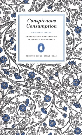 Conspicuous Consumption - Thorstein Veblen