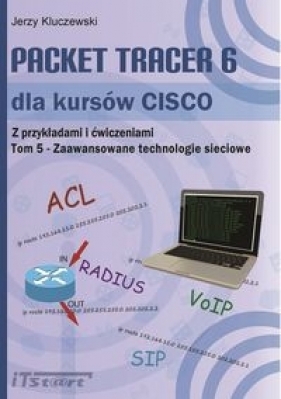 Packet Tracer 6 dla kursów CISCO Tom 5 - Kluczewski Jerzy