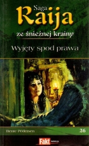 Raija. Saga ze śnieżnej krainy. Tom 26. Wyjęty spod prawa - Bente Pedersen