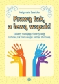 Prawą tak, a lewą wspak! Zabawy rozwijające... - Małgorzata Barańska