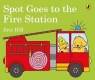 Spot Goes to the Fire Station Eric Hill