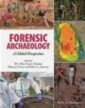 Forensic Archaeology Rob Janaway, Nicholas Marquez-Grant, Mike Groen