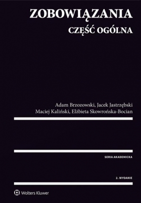 Zobowiązania Część ogólna - Brzozowski Adam, Jastrzębski Jacek, Kaliński Maciej, Skowrońska-Bocian Elżbieta