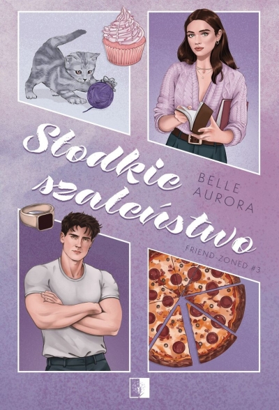 Słodkie szaleństwo. Seria Friend-Zoned. Tom 3