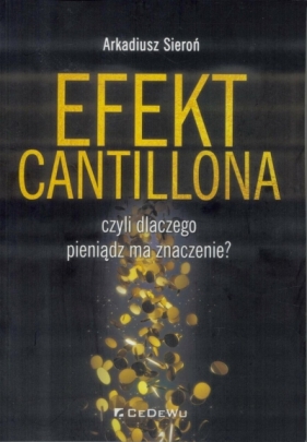Efekt Cantillona: czyli dlaczego pieniądz ma znaczenie? - Arkadiusz Sieroń