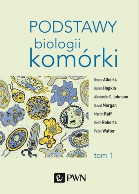 Podstawy biologii komórki Tom 1 - Alberts Bruce, Bray Dennis, Hopkin Karen