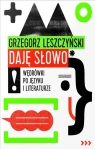 Daję słowo Wędrówki po języku i literaturze Leszczyński Grzegorz