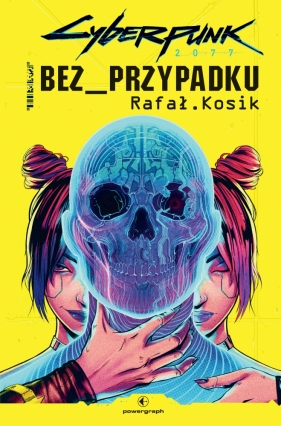 Cyberpunk 2077: Bez przypadku - Rafał Kosik