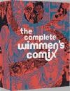 The Complete Wimmen's Comix Trina Robbins