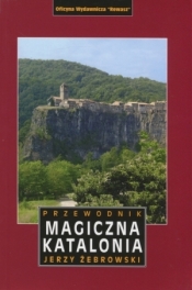 Magiczna Katalonia. Przewodnik - Jerzy Żebrowski