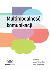 Multimodalność komunikacji - Justyna Winiarska, Aneta Załazińska