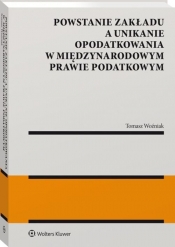 Powstanie zakładu a unikanie opodatkowania w międzynarodowym prawie podatkowym - Tomasz Woźniak