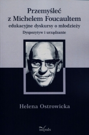 Przemyśleć z Michelem Foucaultem edukacyjne dyskursy o młodzieży