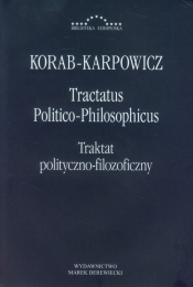 Tractatus Politico-Philosophicus Traktat polityczno-filozoficzny - Korab-Karpowicz W.Julian