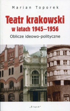 Teatr krakowski w latach 1945-1956 - Toporek Marian