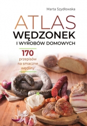 Atlas wędzonek i wyrobów domowych - Szydłowska Marta
