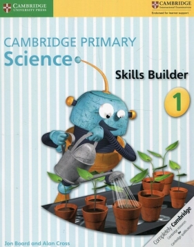 Cambridge Primary Science Skills Builder 1 - Board Jon, Cross Alan