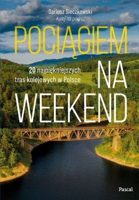 Pociągiem na weekend - Dariusz Sieczkowski