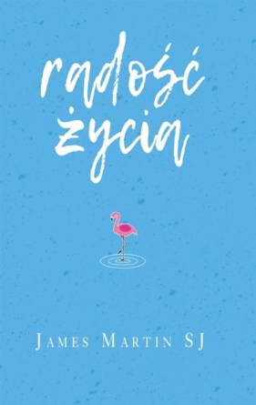 Radość życia. Śmiech i humor cieszą Boga - James Martin