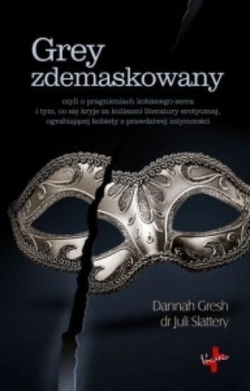 Grey zdemaskowany - Gresh Dannah, Slattery Juli