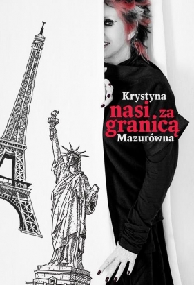 Nasi za granicą - Mazurówna Krystyna