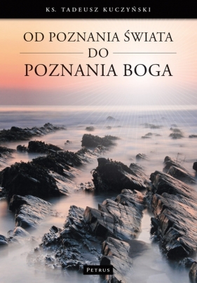 Od poznania świata do poznania Boga - Kuczyński Tadeusz