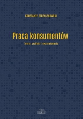 Praca konsumentów - Konstanty Strzyczkowski