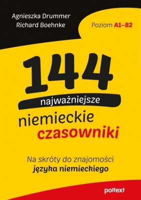 144 najczęściej używane niemieckie czasowniki. - Agnieszka Drummer, Richard Boehnke