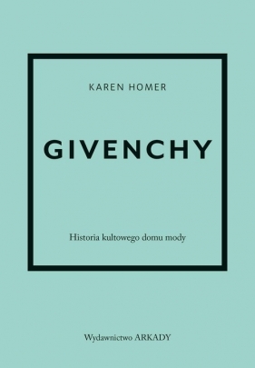 Givenchy Historia kultowego domu mody - Karen Homer