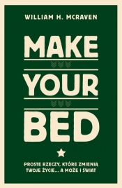 Make Your Bed. Proste rzeczy, które zmienią twoje życie… a może i świat - McRaven William H.