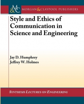 Style and Ethics of Communication in Science and Engineering - Humphrey Jay