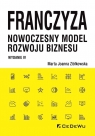 Franczyza - nowoczesny model rozwoju biznesu Marta Joanna Ziółkowska