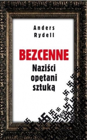 Bezcenne Naziści opętani sztuką - Rydell Anders