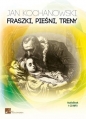 Fraszki, pieśni, treny - Jan Kochanowski