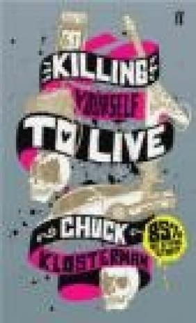 Killing Yourself to Live Chuck Klosterman