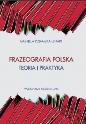 Frazeografa polska Teoria i praktyka - Dziamska-Lenart Gabriela