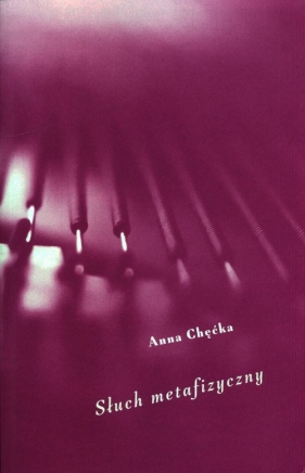 Słuch metafizyczny - Anna Chęćka