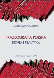 Frazeografa polska Teoria i praktyka - Dziamska-Lenart Gabriela