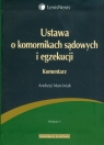 Ustawa o komornikach sądowych i egzekucji Komentarz Marciniak Andrzej