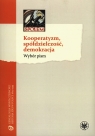 Kooperatyzm, spółdzielczość, demokracja Wybór pism