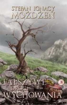 Fałszywe drogi wychowania - Stefan Ignacy Możdżeń