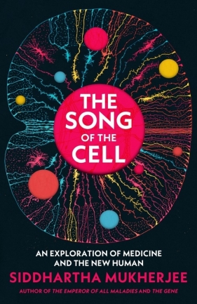 The Song of the Cell - Mukherjee Siddhartha