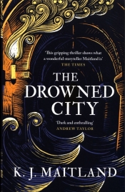 The Drowned City - Maitland K.J.