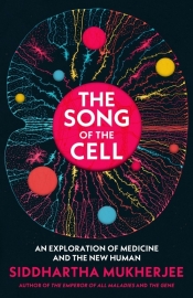 The Song of the Cell - Mukherjee Siddhartha