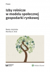 Izby rolnicze w modelu społecznej gospodarki rynkowej - Jeżyńska Beata, Król Monika A.