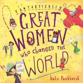 Fantastically Great Women Who Changed The World - Pankhurst Kate