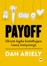 Payoff. Ukryta logika kształtująca naszą motywację (TED Books) Dan Ariely