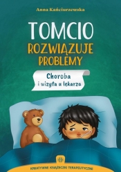 Tomcio rozwiązuje problemy Choroba i wizyta u lekarza - Anna Kańciurzewska