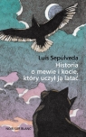 Historia o mewie i kocie, który uczył ją latać Sepúlveda Luis